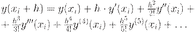 : y(x_i+h) = y(x_i) + h \cdot y'(x_i) + \frac{h^2}{2!}y''(x_i) + \\
+ \frac{h^3}{3!}y'''(x_i) + \frac{h^4}{4!}y^{(4)}(x_i) + \frac{h^5}{5!}y^{(5)}(x_i) + \ldots