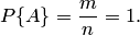 P\{A\}=\frac{m}{n}=1.