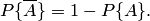 P\{\overline{A}\}=1-P\{A\}.