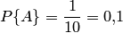 P\{A\}=\frac{1}{10}=0,\!1