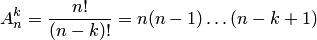 A_n^k=\frac{n!}{(n-k)!}=n(n-1)\ldots(n-k+1)