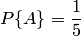 P\{A\}=\frac{1}{5}