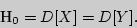\begin{displaymath}_{0}=D[X] = D[Y].\end{displaymath}