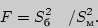 \begin{displaymath}F=S_{}^{2} \quad / S_{}^{2}.\end{displaymath}