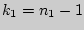 $k_{1}=n_{1} - 1$