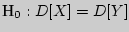 $_{0} : D[X] =
D[Y]$