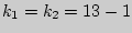 $k_{1}=k_{2} = 13 - 1$