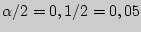 $\alpha \mathord{\left/ {\vphantom {\alpha 2}} \right.
\kern-\nulldelimiterspace...
...athord{\left/ {\vphantom {{0,1} 2}}
\right. \kern-\nulldelimiterspace} 2 = 0,05$