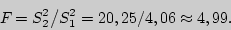 \begin{displaymath}
F_{{\rm }} = {S_2^2 } \mathord{\left/ {\vphantom {{S_2^2 ...
...,06}}} \right. \kern-\nulldelimiterspace} {4,06}
\approx 4,99.
\end{displaymath}