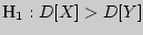 $_{1} :
D[X] > D[Y]$