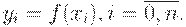 : y_i=f(x_i), i=\overline{0,n}.