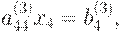 : : a_{44}^{(3)}x_4 = b_4^{(3)},